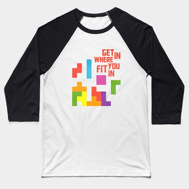 Get in where you fit in Baseball T-Shirt by pachyderm1